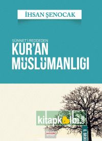 Sünneti Reddeden Kuran Müslümanlığı