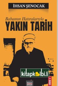 Babamın Hatıralarıyla Yakın Tarih