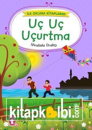 Uç Uç Uçurtma - İlk Okuma Kitaplarım