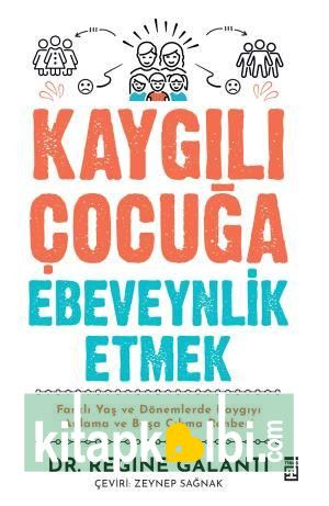 Kaygılı Çocuğa Ebeveynlik Etmek