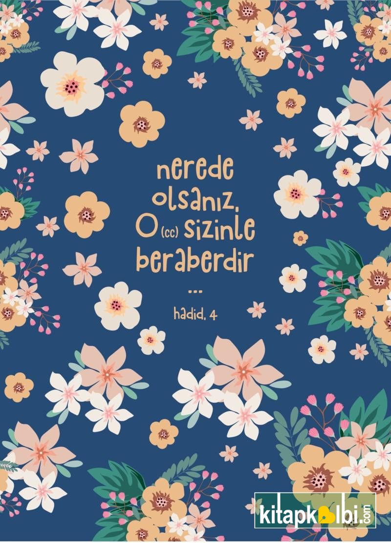 Defter Nerede Olsanız O Sizinle Beraberdir