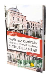 İsmailağa Camiinin Tarihçesi Ve Haziresindeki Şeyhulislamlar İlk Baskı