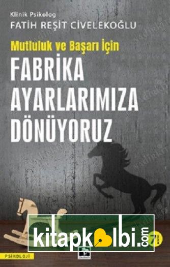 Başarı ve Mutluluk İçin Fabrika Ayarlarımıza Dönüyoruz