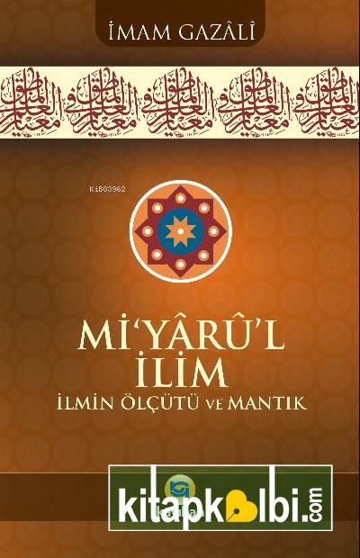 Miyarul İlim İlmin Ölçütü Ve Mantık